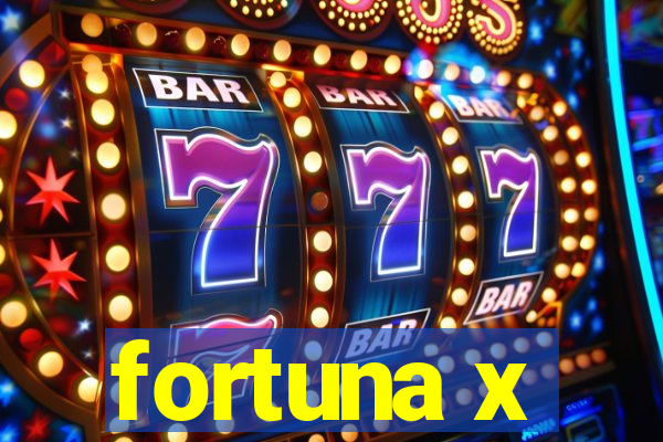 fortuna x