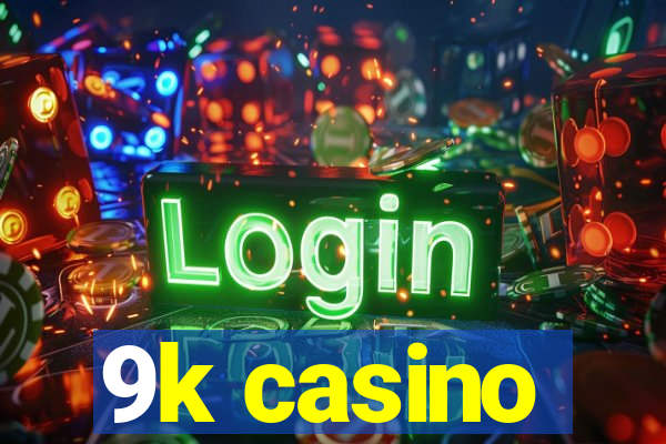 9k casino