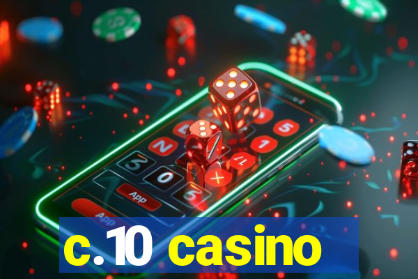 c.10 casino