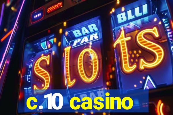 c.10 casino