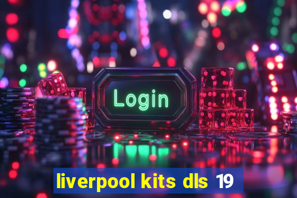 liverpool kits dls 19