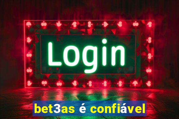 bet3as é confiável