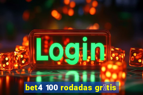 bet4 100 rodadas gr谩tis