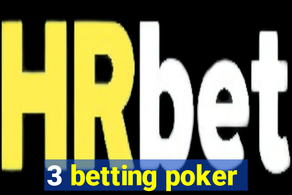 3 betting poker