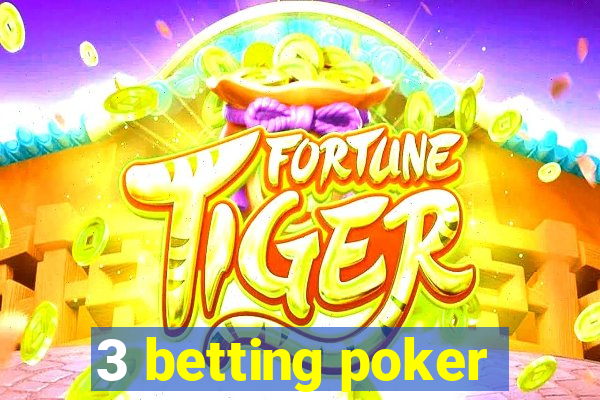 3 betting poker