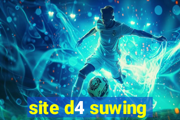 site d4 suwing