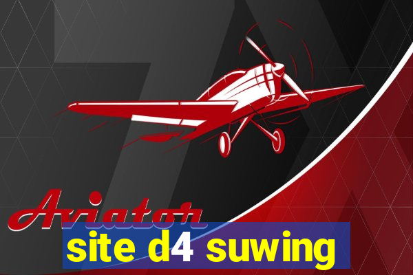 site d4 suwing