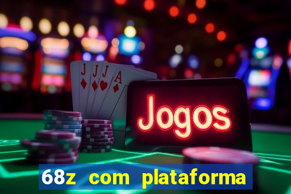 68z com plataforma de jogos