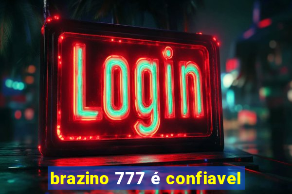 brazino 777 é confiavel