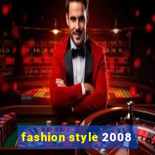 fashion style 2008