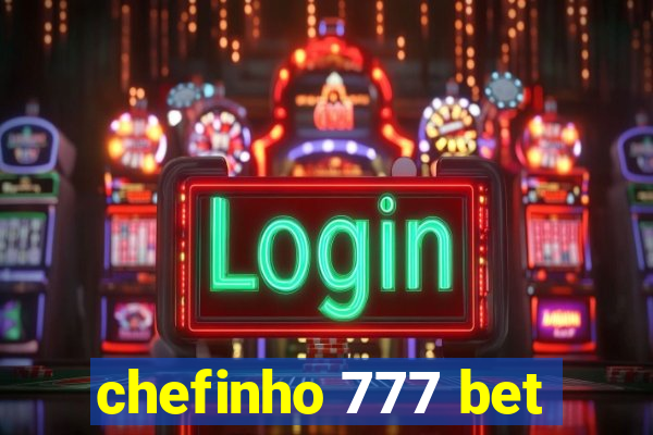 chefinho 777 bet