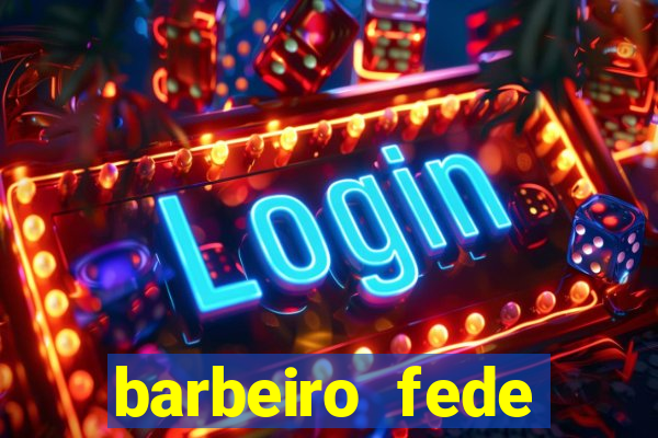 barbeiro fede quando morre