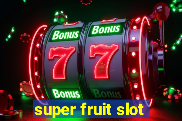 super fruit slot