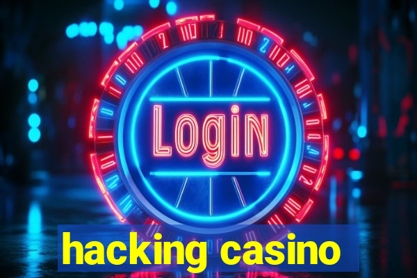 hacking casino