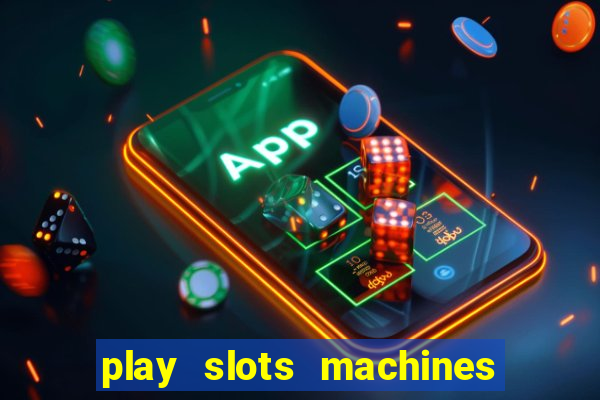 play slots machines for free