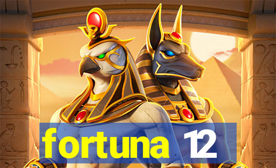 fortuna 12