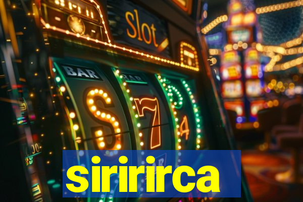 siririrca