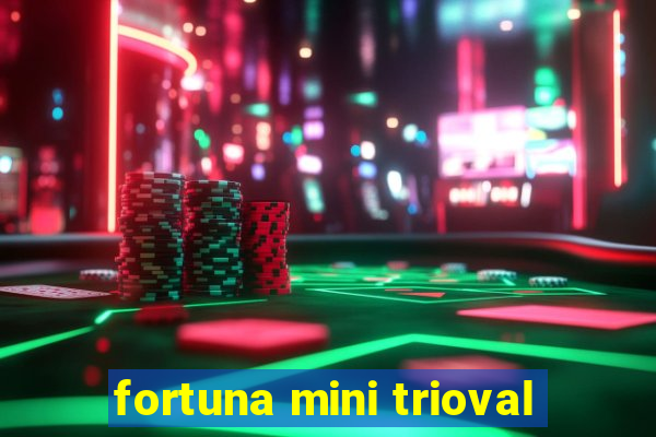 fortuna mini trioval