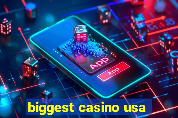 biggest casino usa