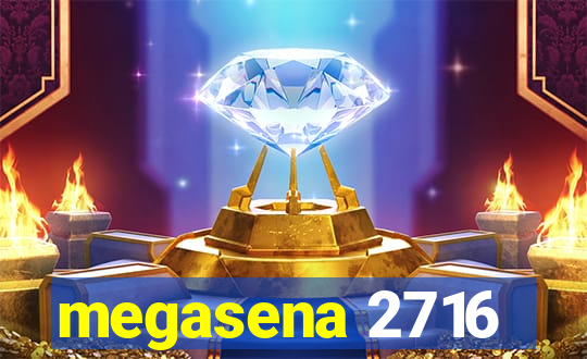 megasena 2716