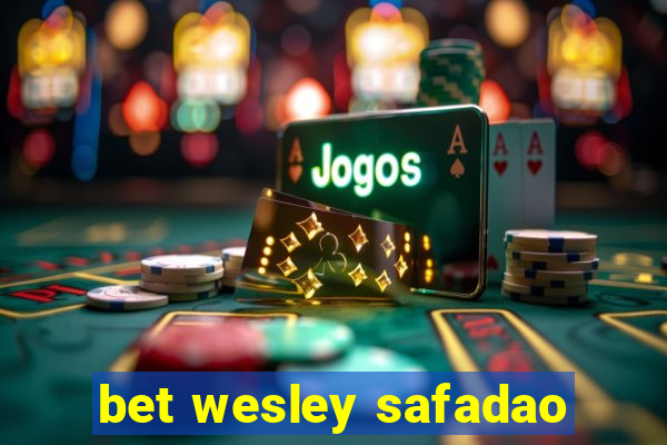 bet wesley safadao