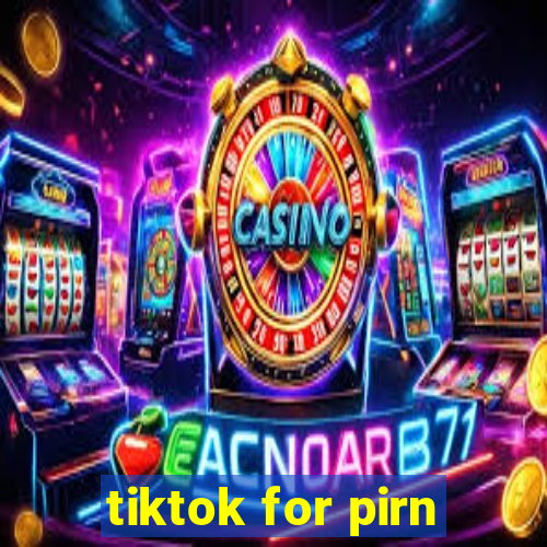 tiktok for pirn