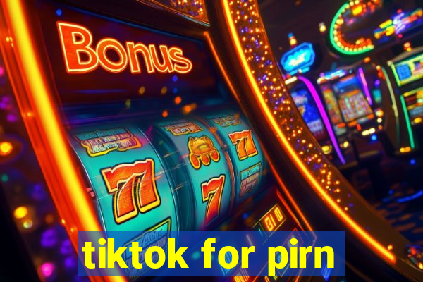 tiktok for pirn