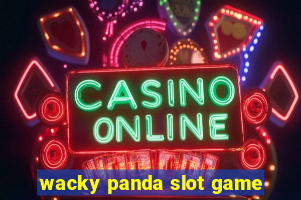 wacky panda slot game