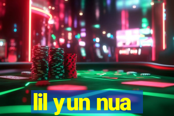 lil yun nua