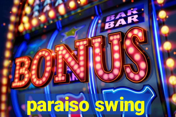 paraiso swing