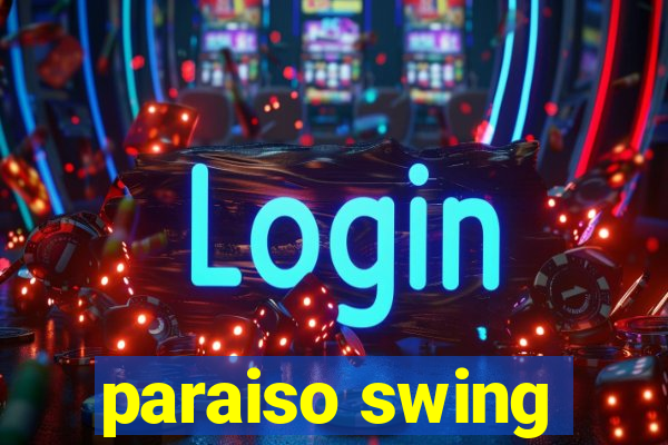 paraiso swing