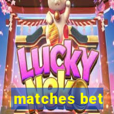 matches bet