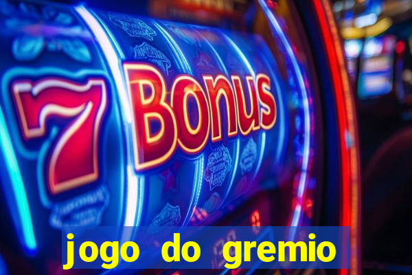 jogo do gremio hoje ao vivo onde assistir