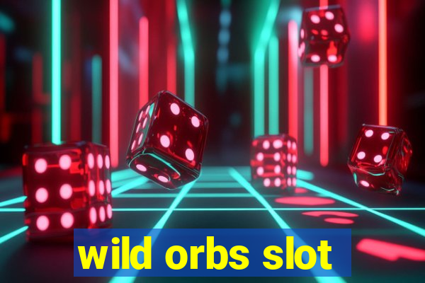 wild orbs slot