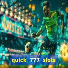 quick 777 slots casino games