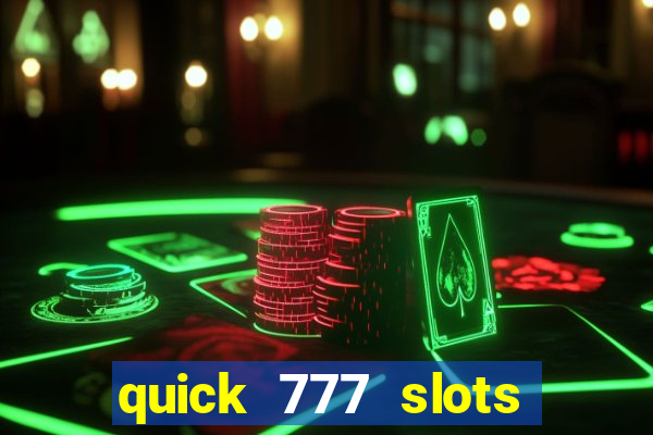 quick 777 slots casino games