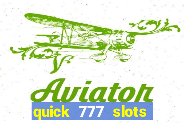 quick 777 slots casino games