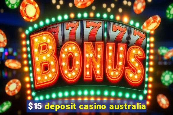 $15 deposit casino australia