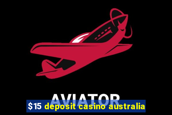 $15 deposit casino australia