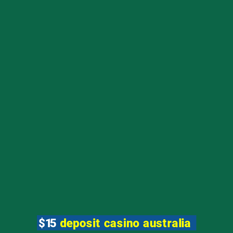 $15 deposit casino australia