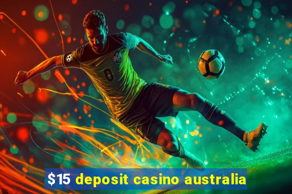 $15 deposit casino australia