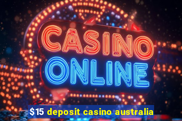 $15 deposit casino australia