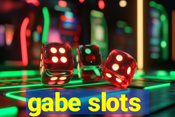 gabe slots