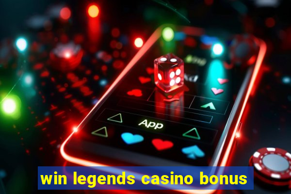 win legends casino bonus