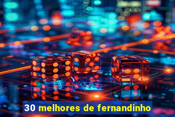 30 melhores de fernandinho