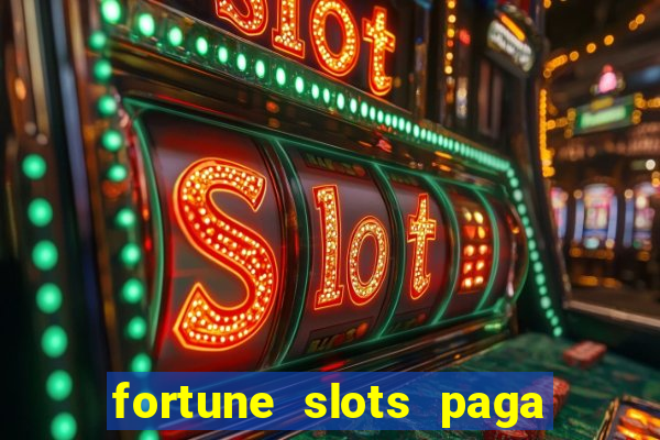 fortune slots paga de verdade