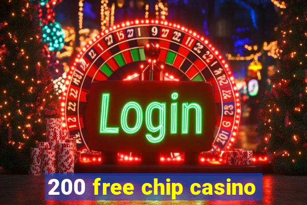 200 free chip casino