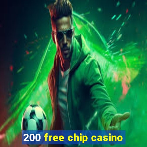 200 free chip casino