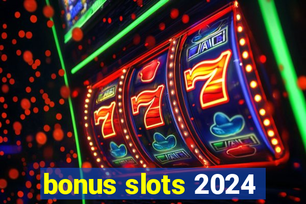 bonus slots 2024