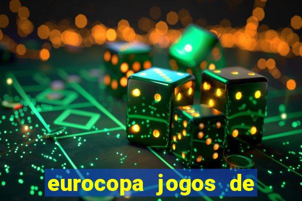 eurocopa jogos de hoje ao vivo